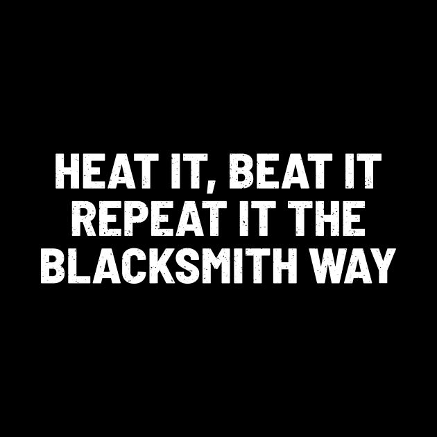 Heat It, Beat It, Repeat It The Blacksmith Way by trendynoize