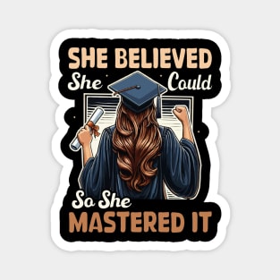 She Believed She Could So She Mastered It Graduation Girl Magnet