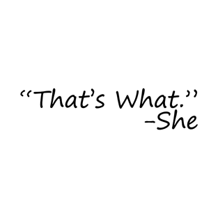 That's what she said T-Shirt