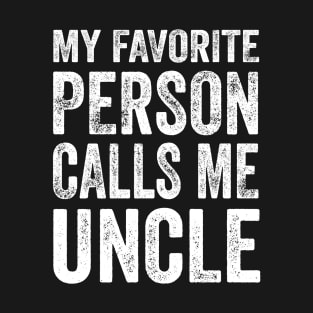 Uncle Gift - My Favorite Person Calls Me Uncle T-Shirt