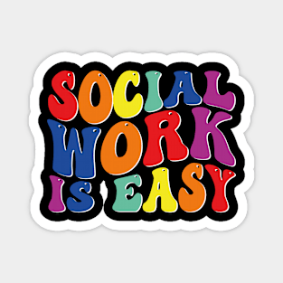 social work is easy Magnet