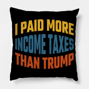 I paid More Tax Than Trump Pillow