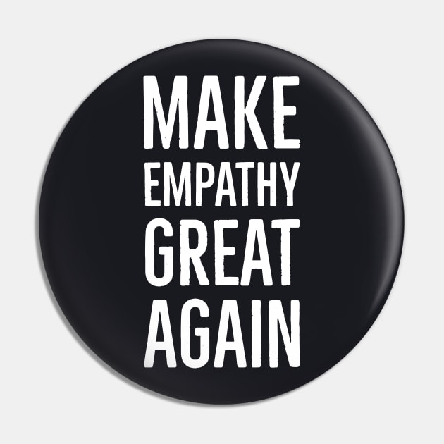 Make Empathy Great Again Pin by Suzhi Q