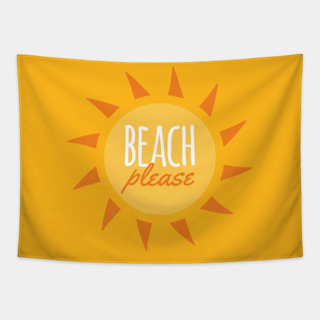 Beach Please Funny Pun Tapestry by oddmatter