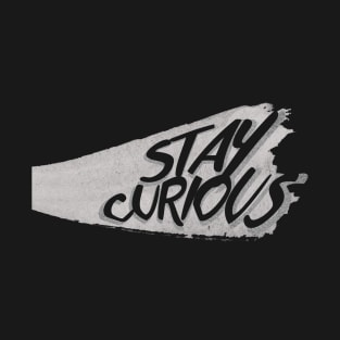 stay curious T-Shirt