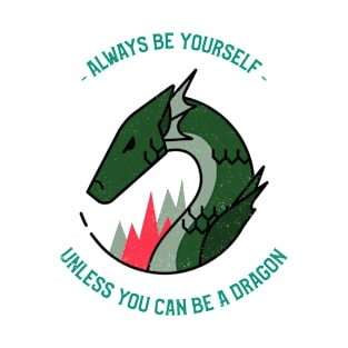 Be a dragon T-Shirt