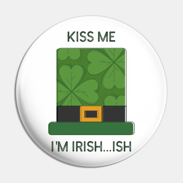 Kiss Me, I'm Irish...ish- Funny St Patricks Day Leprechaun hat Design Pin by IceTees