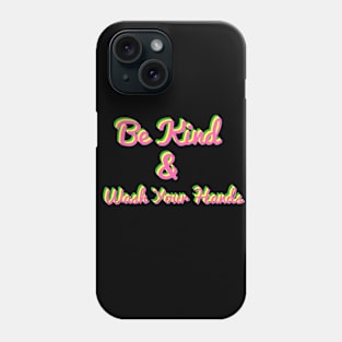 Be Kind Wash And Your Hans Phone Case