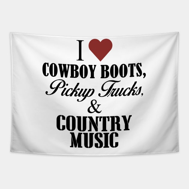 I Love Cowboy Boots Pickup Trucks And Country Music Tapestry by jerranne