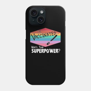 I'm Vaccinated what's your Superpower vaccine immunity shot Phone Case