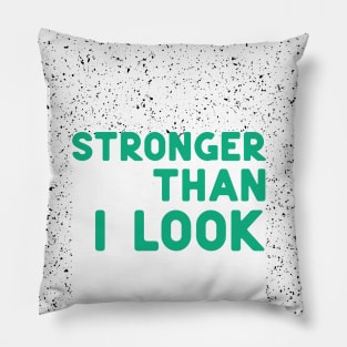 Stronger than I look green Pillow