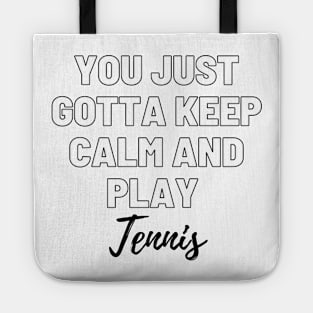 You Just Gotta Keep Calm and Play Tennis! Tote