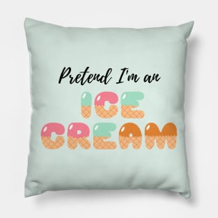 Pretend I'm an Ice Cream - Cheap Simple Easy Lazy Halloween Costume Pillow