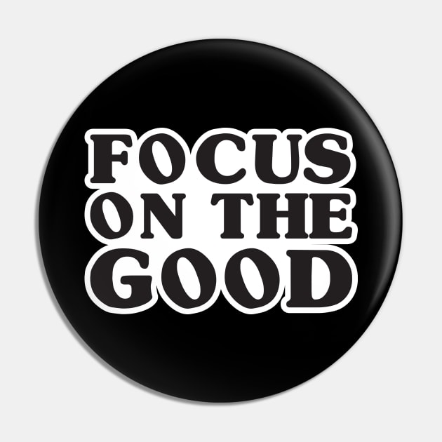 'Focus On The Good' Radical Kindness Anti Bullying Shirt Pin by ourwackyhome