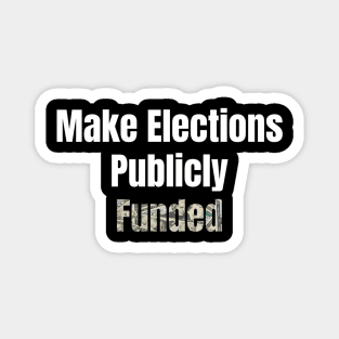 Make Elections Publicly Funded Magnet