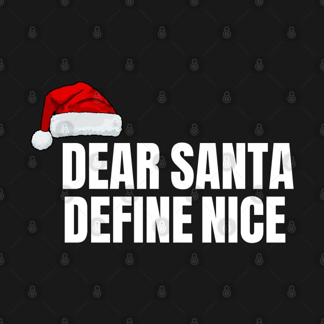 Dear Santa, Define Nice Christmas by ChestifyDesigns