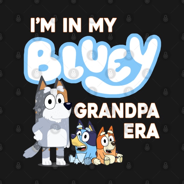 I'm in my bluey grandpa era by VILLAPODCAST