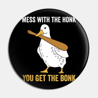 Mess With The Honk Funny Goose Pin