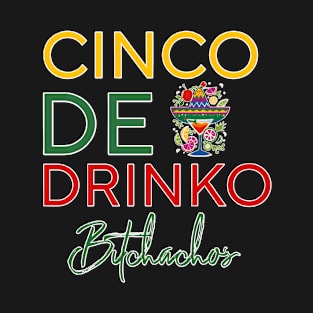 Cinco De Drinko Bitchachos T-Shirt