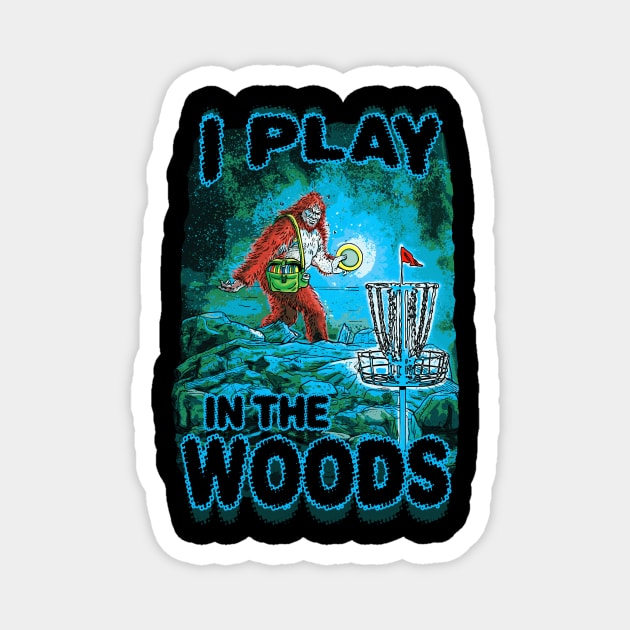 Play Disc Golf In The Woods Magnet by Mudge