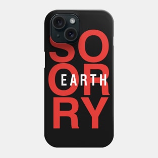 So Sorry Earth Phone Case