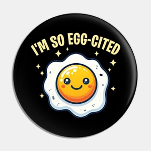 I'm So Egg-Cited Sunny Side Egg Pun Pin