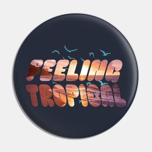 Feeling Tropical Pin