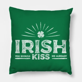 Irish you should Kiss me already Funny Vintage T-shirt Pillow