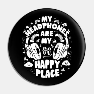 My Headphones Are My Happy Place Funny Music Shirt Pin