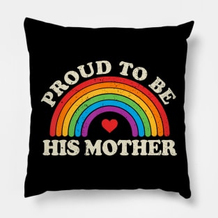 Proud To Be His Mom Mother Support Gay Bisexuals Son Child Pillow