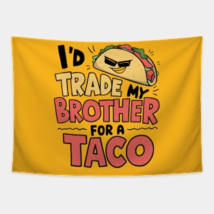 I'd Trade My Brother For A Taco Cinco De Mayo funny Tapestry