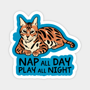 Bengal Cat Nap all Day, Play all Night Magnet