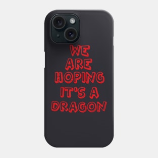 We Are Hoping It S A Dragon Maternity Tee Funny Pregnancy Gift For Pregnant Woman Unicorn Science Phone Case