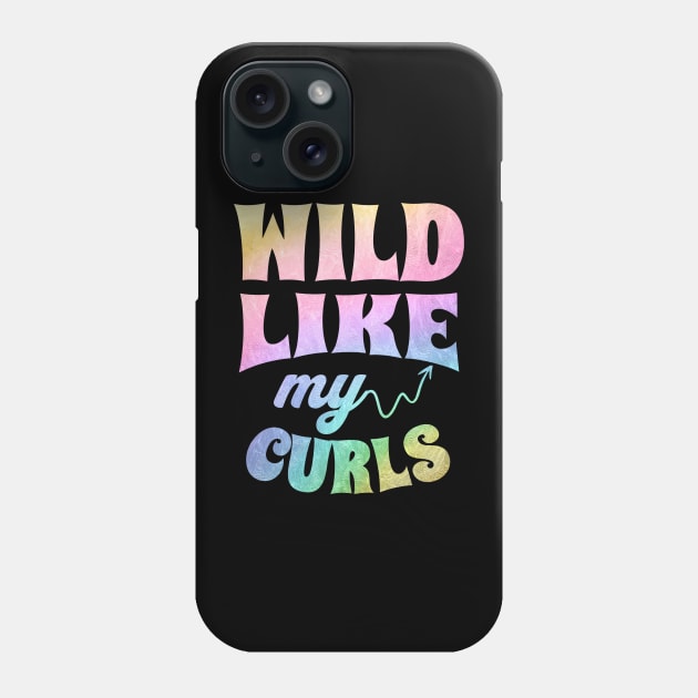 Wild Like My Curls Phone Case by Teewyld