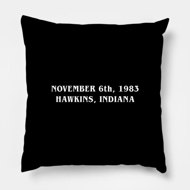 NOVEMBER 6th, 1983 HAWKINS, INDIANA Pillow by Hataka