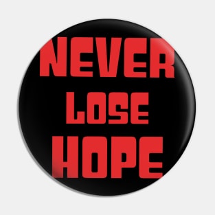 Never lose hope Pin