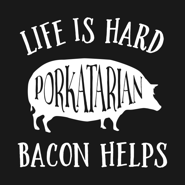 Discover Life is Hard Bacon Helps - Bacon - T-Shirt