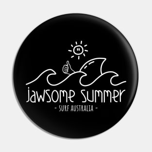 Jawsome Summer Surf Australia - Funny surfing Design Pin