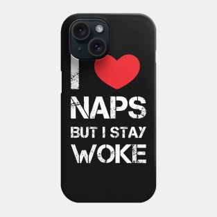 I love Naps But i Stay Woke Phone Case