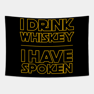 I Drink Whiskey I Have Spoken Tapestry