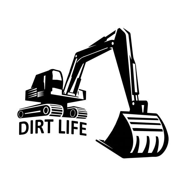 Excavator excavator operator Dirt Life by HBfunshirts