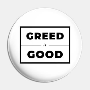 Greed is Good (Light) Pin