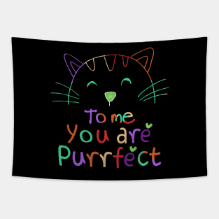 TO ME YOU ARE PURRFECT Tapestry