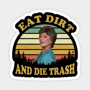 Eat Dirt and Die Trash Funny Quotes Movie Fans Gift Magnet