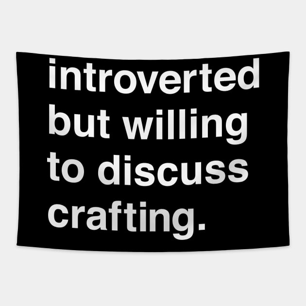 Introverted But Willing to Discuss Crafting Tapestry by machmigo