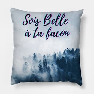 Be beautiful in your own way in French quotes Pillow