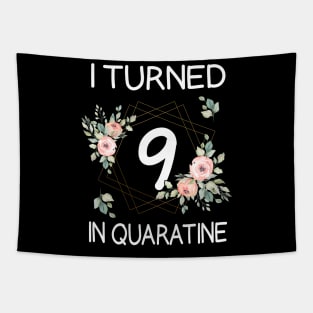 I Turned 9 In Quarantine Floral Tapestry