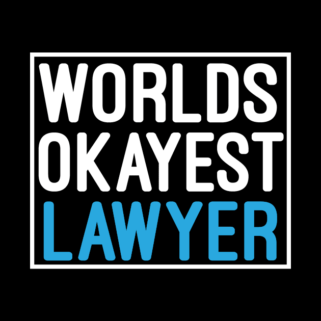 Worlds Okayest Lawyer : Lawyer Gift - Law School - Law Student - Law - Graduate School - Bar Exam Gift - Graphic Tee Funny Cute Law Lawyer Attorney by First look