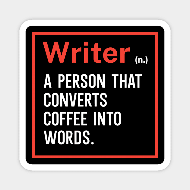 Writer A person that converts coffee into words Magnet by maxcode