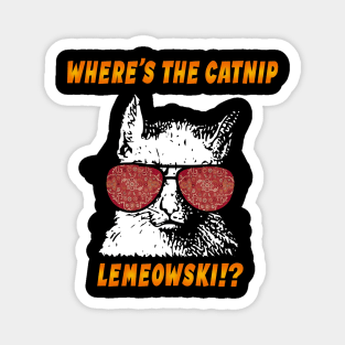 Where's the catnip, LeMEOWski?! Magnet